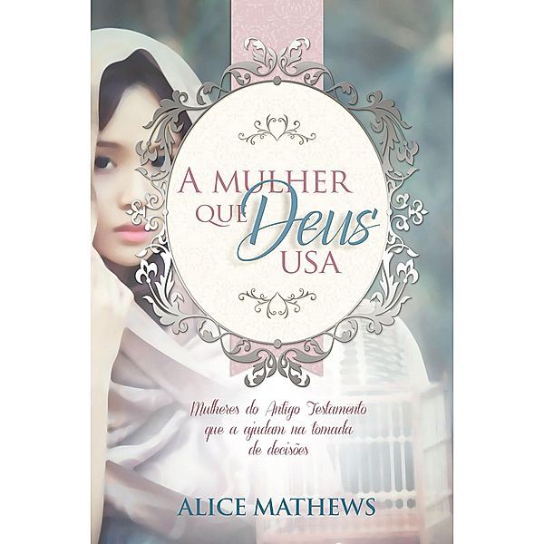A Mulher Que Deus Usa, Alice Matthews
