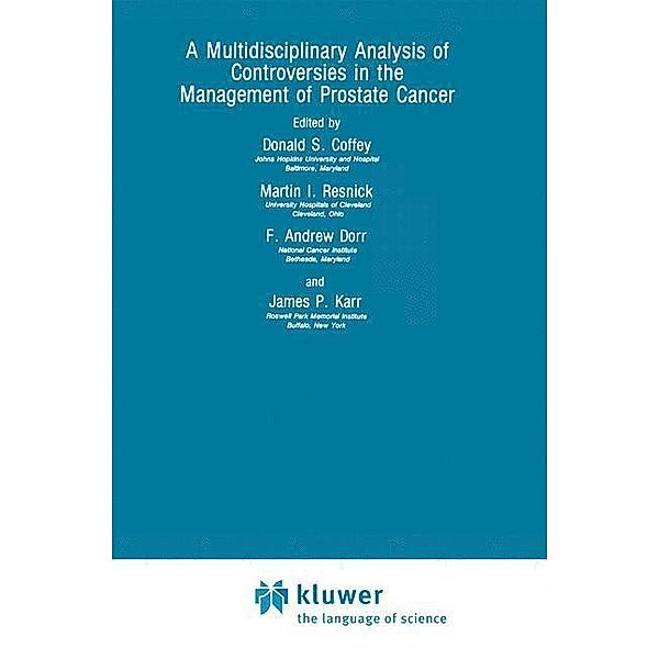 A Multidisciplinary Analysis of Controversies in the Management of Prostate Cancer, Donald S. Coffey