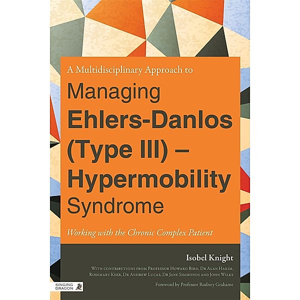 A Multidisciplinary Approach to Managing Ehlers-Danlos (Type III) - Hypermobility Syndrome, Isobel Knight