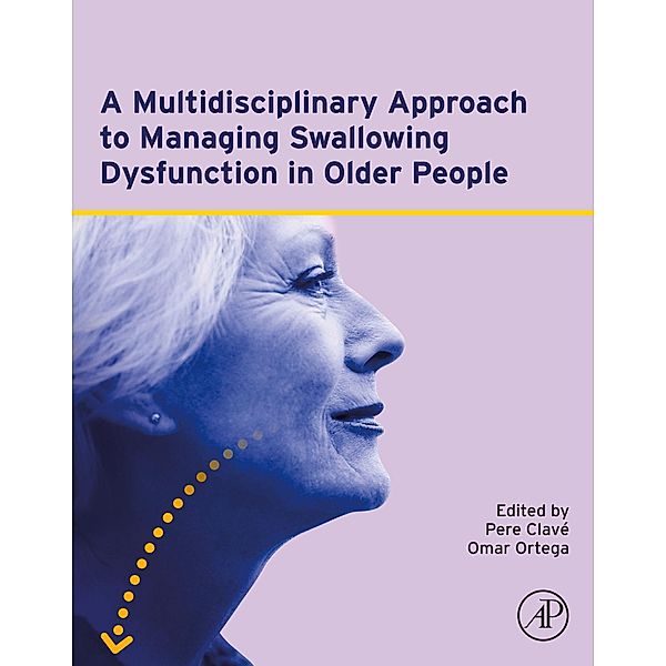 A Multidisciplinary Approach to Managing Swallowing Dysfunction in Older People, Pere Clave´, Omar Ortega