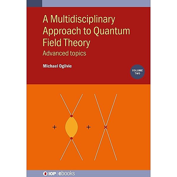 A Multidisciplinary Approach to Quantum Field Theory, Volume 2 / IOP Expanding Physics, Michael Ogilvie