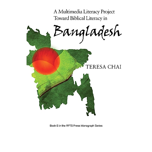 A Multimedia Literacy Project Toward Biblical Literacy in Bangladesh, Teresa Chai