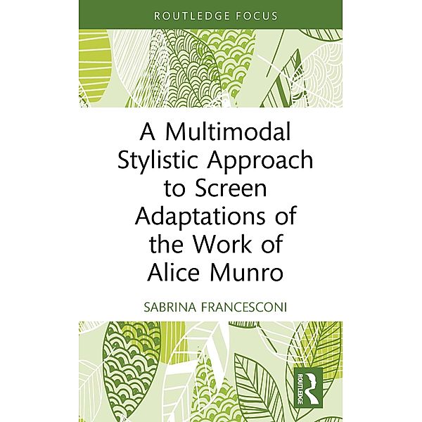 A Multimodal Stylistic Approach to Screen Adaptations of the Work of Alice Munro, Sabrina Francesconi