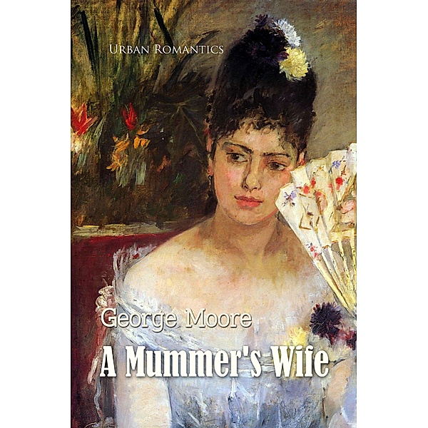 A Mummer's Wife / World Classics, George Moore