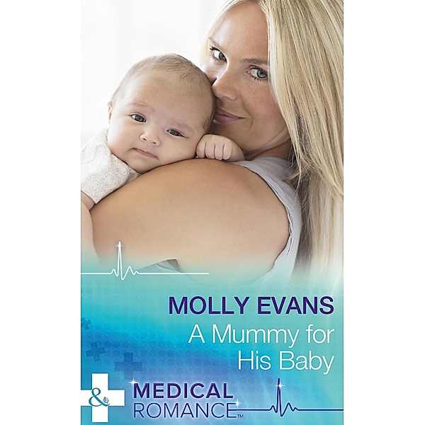 A Mummy For His Baby (Mills & Boon Medical) / Mills & Boon Medical, Molly Evans
