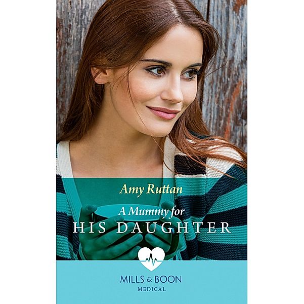 A Mummy For His Daughter (Mills & Boon Medical), Amy Ruttan