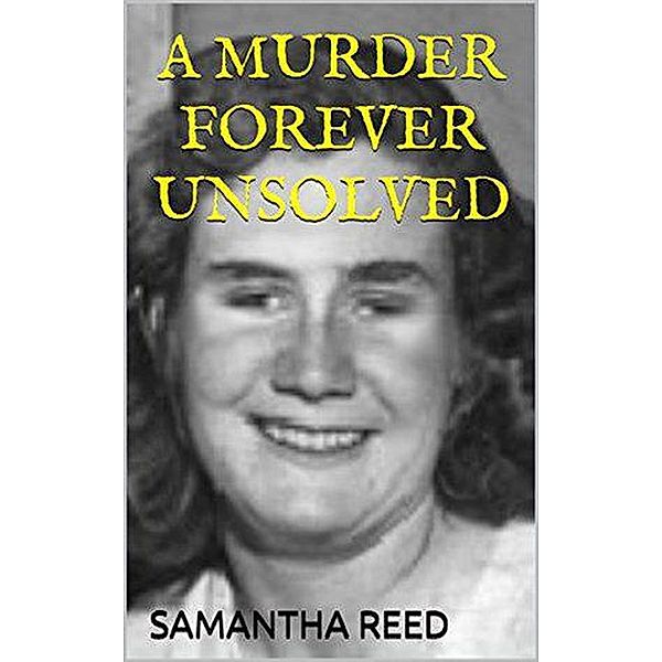 A Murder Forever Unsolved, Samantha Reed