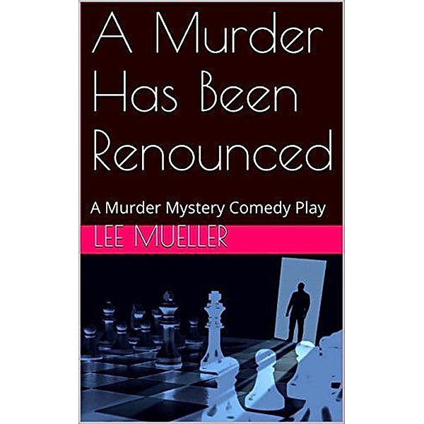 A Murder Has Been Renounced (Play Dead Murder Mystery Plays) / Play Dead Murder Mystery Plays, Lee Mueller