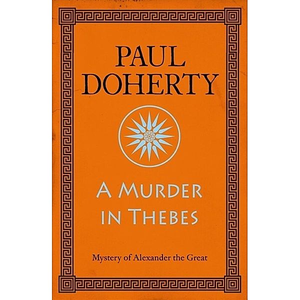 A Murder in Thebes (Alexander the Great Mysteries, Book 2), Paul Doherty