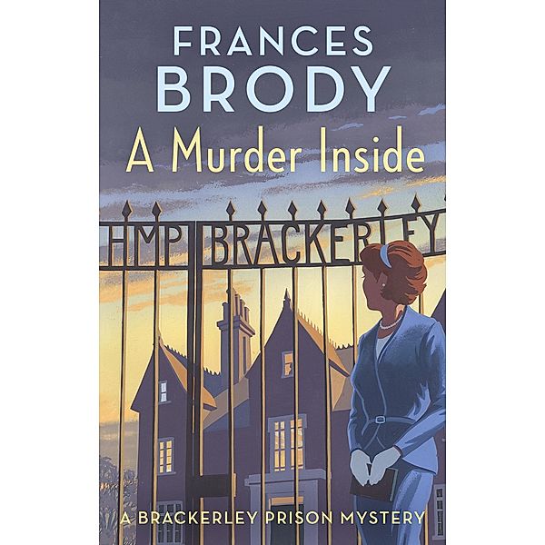 A Murder Inside / Brackerley Prison Mysteries, Frances Brody