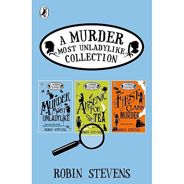 A Murder Most Unladylike Collection: Books 1, 2 and 3 / A Murder Most Unladylike Collection, Robin Stevens
