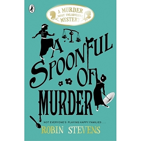 A Murder Most Unladylike Mystery - A Spoonful of Murder, Robin Stevens