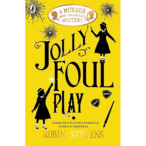 A Murder Most Unladylike Mystery - Jolly Foul Play, Robin Stevens