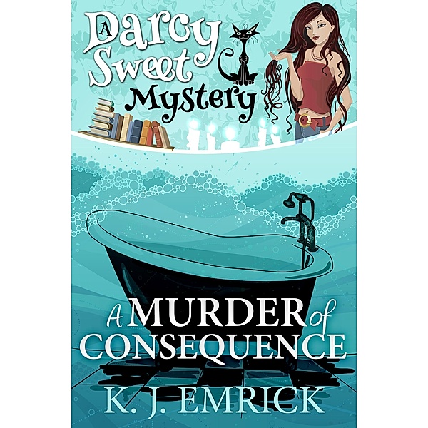 A Murder of Consequence (Darcy Sweet Mystery, #15) / Darcy Sweet Mystery, K. J. Emrick
