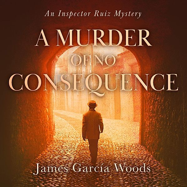 A Murder Of No Consequence, James Garcia Woods