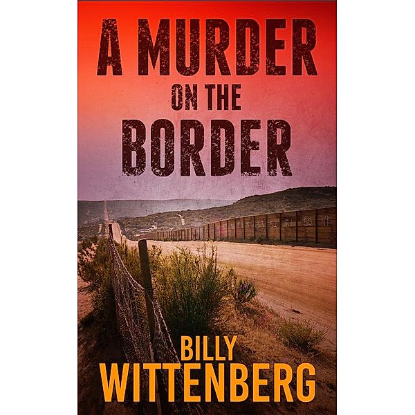 A Murder on the Border (The Border Saga) / The Border Saga, Billly Wittenberg