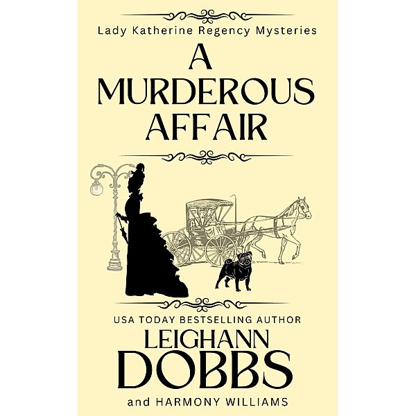 A Murderous Affair (Lady Katherine Regency Mysteries, #4) / Lady Katherine Regency Mysteries, Leighann Dobbs