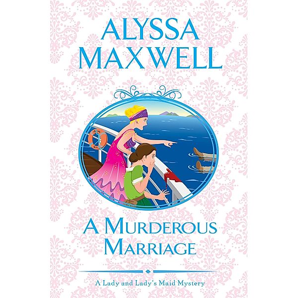 A Murderous Marriage / A Lady and Lady's Maid Mystery Bd.4, Alyssa Maxwell