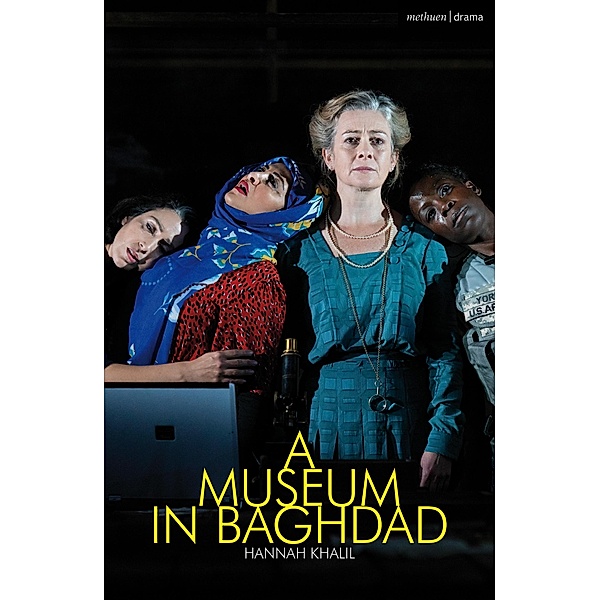 A Museum in Baghdad / Modern Plays, Hannah Khalil