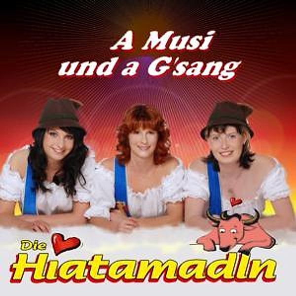 A Musi Und A G'Sang, Die Hiatamadln