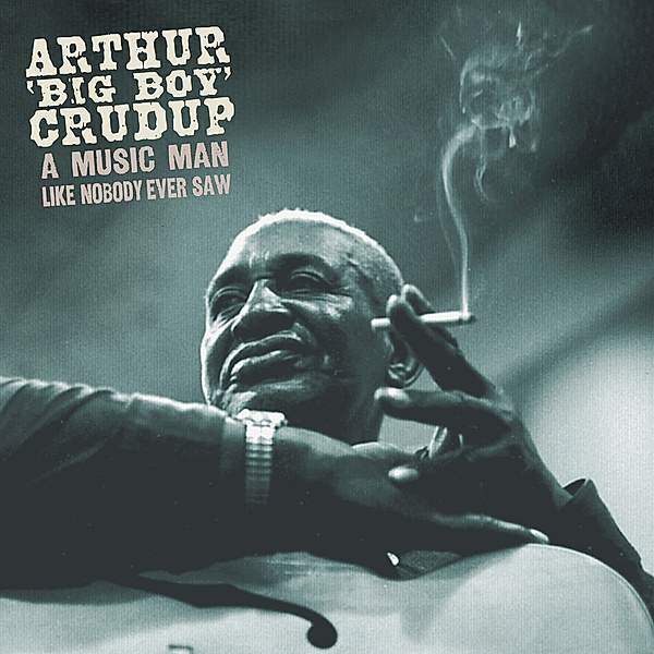 A Music Man Like Nobody Ever Saw (5-Cd Box), Arthur Big Boy Crudup