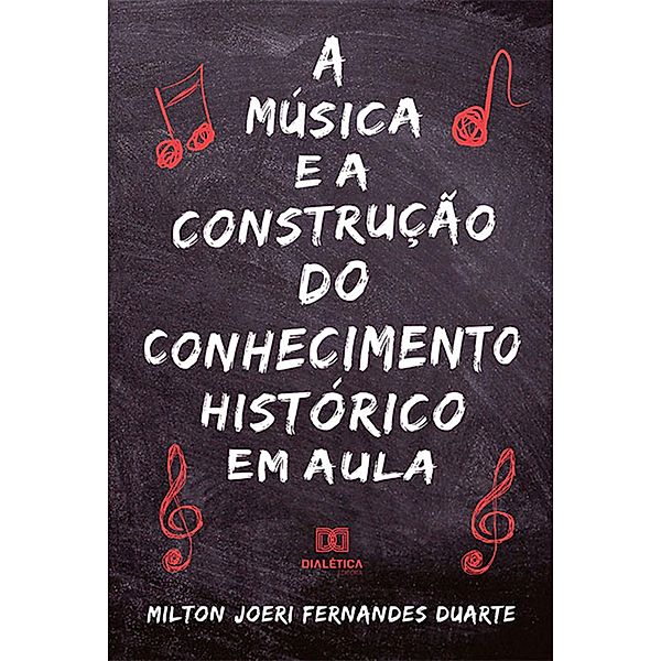 A música e a construção do conhecimento histórico em aula, Milton Joeri Fernandes Duarte