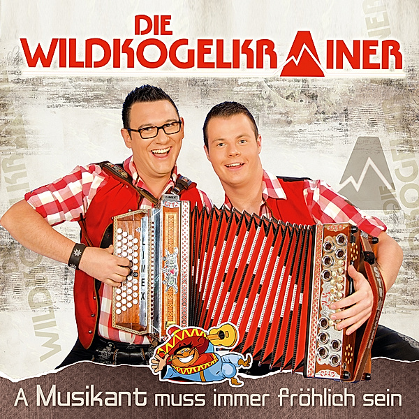 A Musikant Muss Immer Fröhlich Sein, Die Wildkogelkrainer