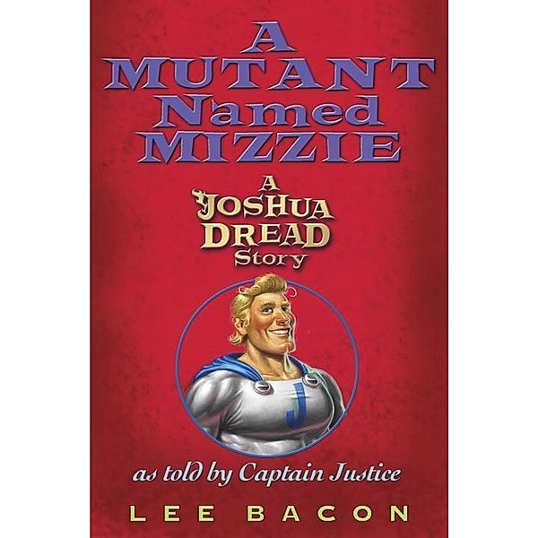 A Mutant Named Mizzie / Joshua Dread, Lee Bacon