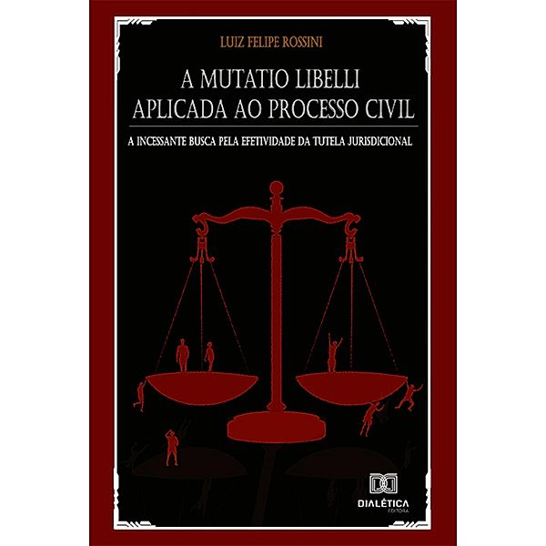 A Mutatio Libelli aplicada ao processo civil, Luiz Felipe Rossini