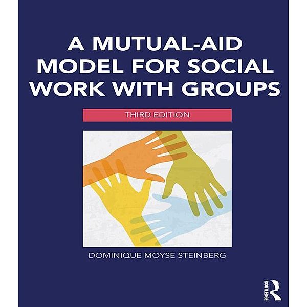 A Mutual-Aid Model for Social Work with Groups, Dominique Moyse Steinberg