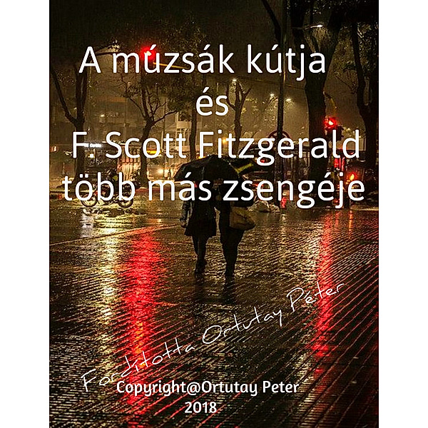 A múzsák kútja és F. Scott Fitzgerald több más zsengéje Fordította Ortutay Péter, Ortutay Peter