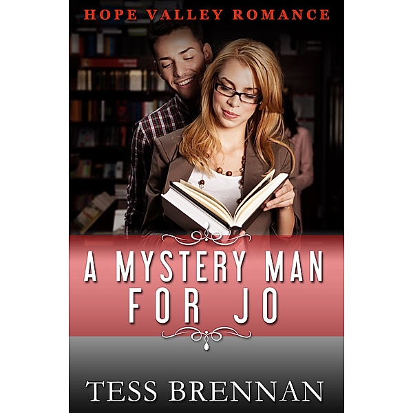 A Mystery Man for Jo (Hope Valley Romance, #5) / Hope Valley Romance, Tess Brennan