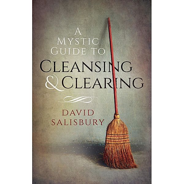 A Mystic Guide to Cleansing & Clearing / Moon Books, David Salisbury