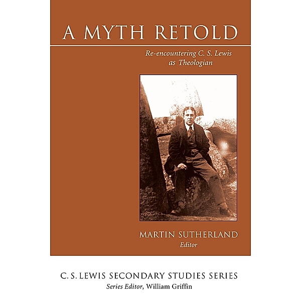 A Myth Retold / C. S. Lewis Secondary Studies Series