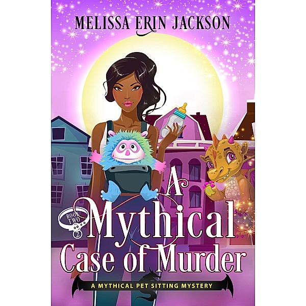 A Mythical Case of Murder (A Mythical Pet Sitting Mystery, #2) / A Mythical Pet Sitting Mystery, Melissa Erin Jackson