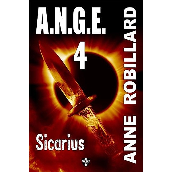 A.N.G.E. 04 : Sicarius, Anne Robillard