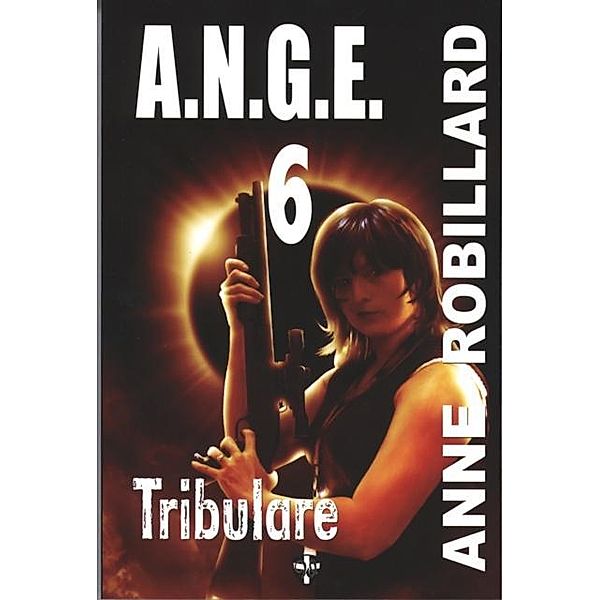 A.N.G.E. 06 : Tribulare, Anne Robillard