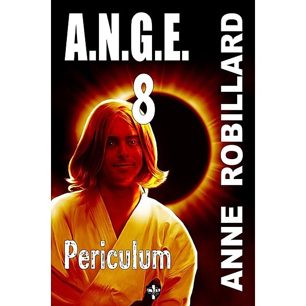 A.N.G.E. 08 : Periculum / A.N.G.E., Robillard Anne Robillard