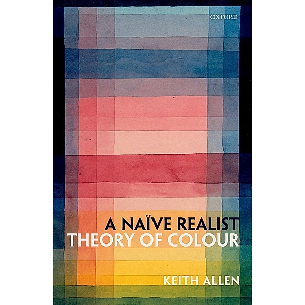 A Na?ve Realist Theory of Colour, Keith Allen