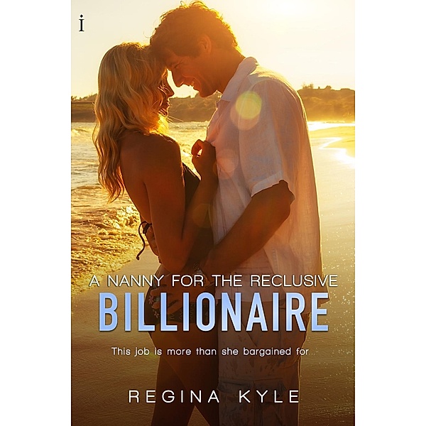 A Nanny for the Reclusive Billionaire (A Billionaire Popular Romance) / Entangled: Indulgence, Regina Kyle