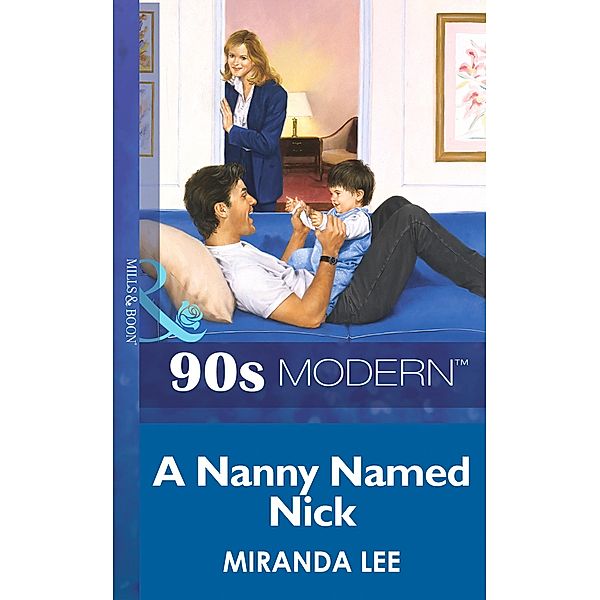 A Nanny Named Nick (Mills & Boon Vintage 90s Modern), Miranda Lee