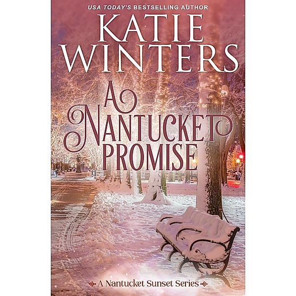 A Nantucket Promise (A Nantucket Sunset Series, #4) / A Nantucket Sunset Series, Katie Winters