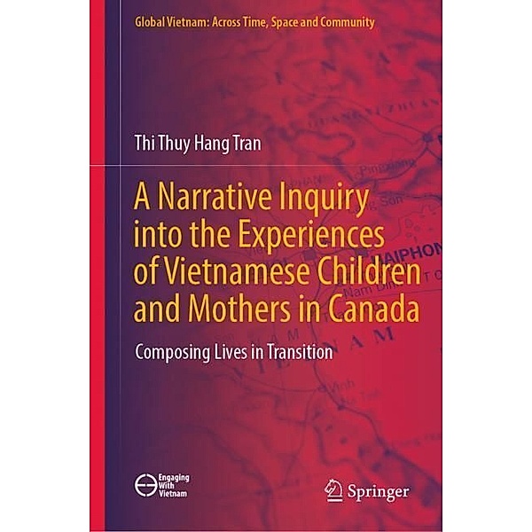 A Narrative Inquiry into the Experiences of Vietnamese Children and Mothers in Canada, Thi Thuy Hang Tran