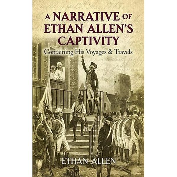 A Narrative of Ethan Allen's Captivity, Ethan Allen