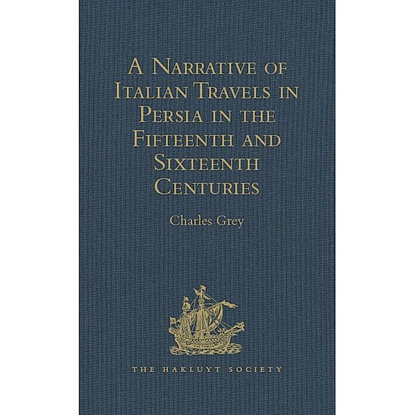 A Narrative of Italian Travels in Persia in the Fifteenth and Sixteenth Centuries