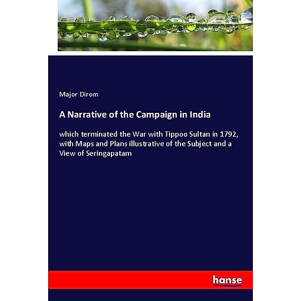 A Narrative of the Campaign in India, Major Dirom