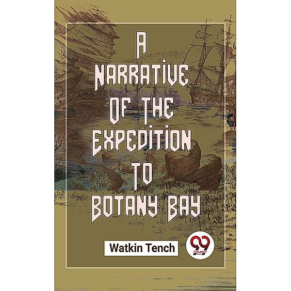 A Narrative Of The Expedition To Botany Bay, Watkin Tench