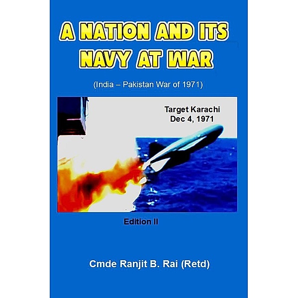 A Nation and its Navy at War, Ranjit B Rai