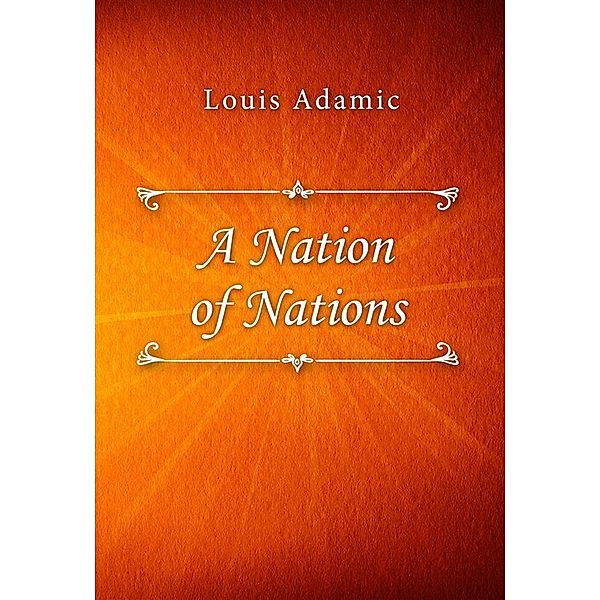 A Nation of Nations, Louis Adamic