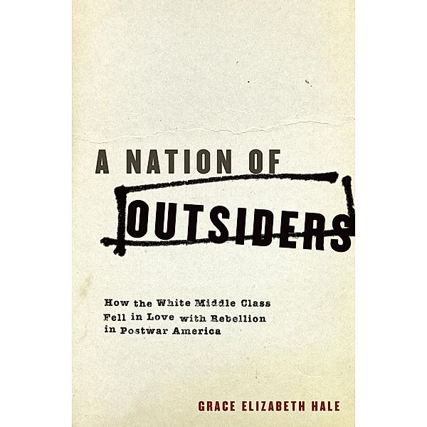A Nation of Outsiders, Grace Elizabeth Hale